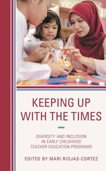 Paperback Keeping Up with the Times: Diversity and Inclusion in Early Childhood Teacher Education Programs Book