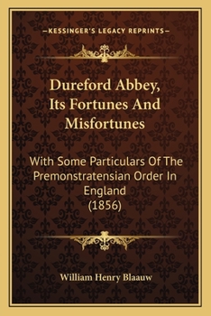 Paperback Dureford Abbey, Its Fortunes And Misfortunes: With Some Particulars Of The Premonstratensian Order In England (1856) Book