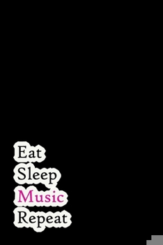 Paperback Eat Sleep Music Repeat: Lined Notebook / Journal Gift, 200 Pages, 6x9, Rock Style Cover, Matte Finish Inspirational Quotes Journal, Notebook, Book