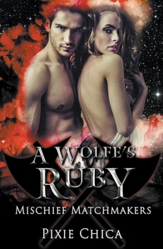 A Wolfe's Ruby - Book #10 of the Mischief Matchmakers