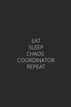 Paperback Eat Sleep Chaos coordinator Repeat: Blank Lined Journal Notebook for Chaos Coordinator Gift Book