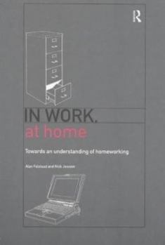 Paperback In Work, at Home: Towards an Understanding of Homeworking Book