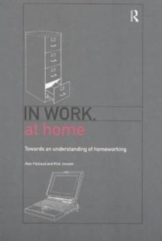 Paperback In Work, At Home: Towards an Understanding of Homeworking Book