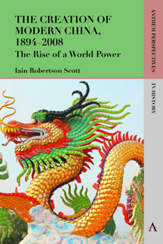 Paperback The Creation of Modern China, 1894-2008: The Rise of a World Power Book
