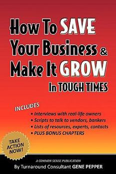 Paperback How to Save Your Business and Make It Grow in Tough Times Book