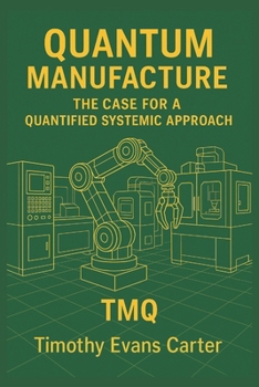 Paperback Quantum Manufacture The Case for a Quantified Systemic Approach TMQ Book