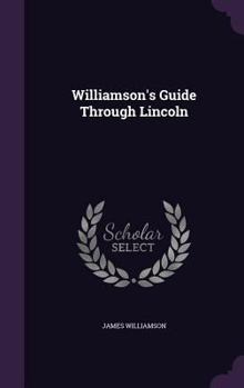 Hardcover Williamson's Guide Through Lincoln Book