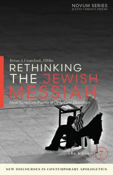 Paperback Rethinking the Jewish Messiah : How Scripture Points in Only One Direction Book