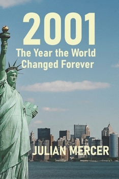 Paperback 2001: The Year the World Changed Forever : When History Stopped Feeling Distant Book