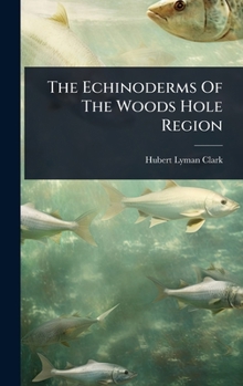 Hardcover The Echinoderms Of The Woods Hole Region Book