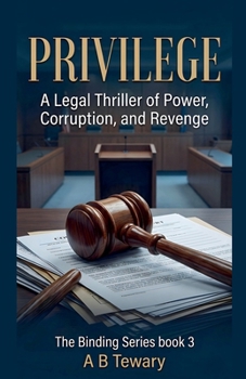 Privilege: A Legal Thriller of Power, Corruption, and Revenge (Binding)