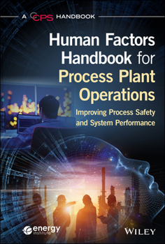 Hardcover Human Factors Handbook for Process Plant Operations: Improving Process Safety and System Performance Book