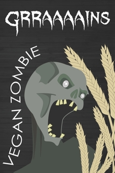 Vegan Zombie Wants GRAINS Blank Recipe Book, Journal, Diary, Cookbook: Write in personal favorite vegan meals or recipes