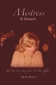 Hardcover Mistress: The True Love Story of a 30 Year Affair Book