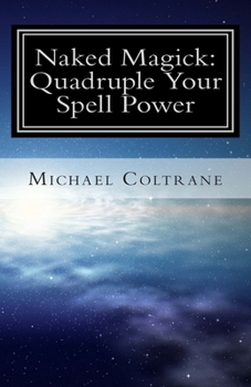 Paperback Naked Magick: Quadruple Your Spell Power Book