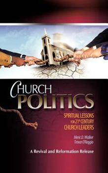 Paperback Church Politics: Spiritual Lessons For 21st Century Church Leaders Book