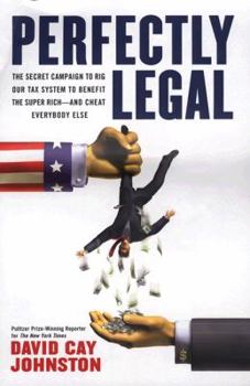 Hardcover Perfectly Legal: The Covert Campaign to Rig Our Tax System to Benefit the Super Rich-And Cheat Everybody Else Book