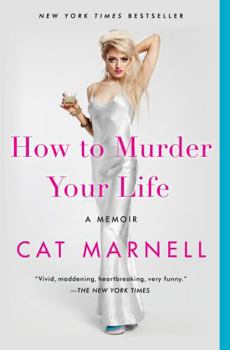 Paperback How to Murder Your Life: A Memoir Book