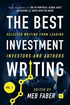 Hardcover The Best Investment Writing Volume 1: Selected writing from leading investors and authors Book