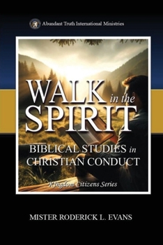 Walk in the Spirit: Biblical Studies in Christian Conduct (Kingdom Citizens)