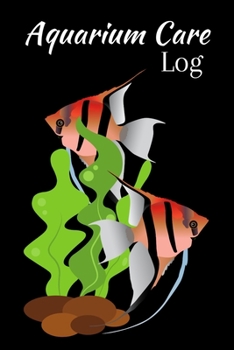 Paperback Aquarium Care log: Customized Fish Keeper Maintenance Tracker For All Your Aquarium Needs. Great For Logging Water Testing, Water Changes Book