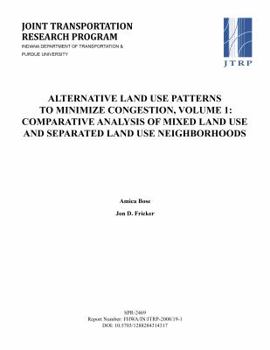 Paperback Alternative Land Use Patterns to Minimize Congestion (Volume 1: Mixed and Separated Land Use Neighborhoods) Book