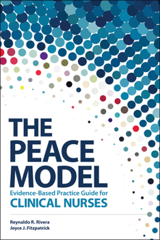 A Nurse's Guide to Evidence-Based Practice : The PEACE Model for Clinicians