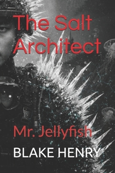 Paperback The Salt Architect: Mr. Jellyfish Book