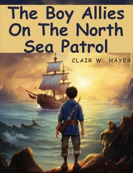 Paperback The Boy Allies On The North Sea Patrol Book