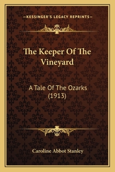 Paperback The Keeper Of The Vineyard: A Tale Of The Ozarks (1913) Book
