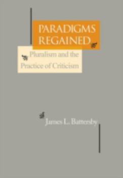 Paradigms Regained: Pluralism and the Practice of Criticism