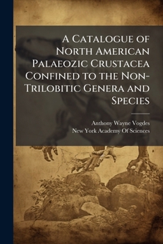A Catalogue of North American Palaeozic Crustacea Confined to the Non-Trilobitic Genera and Species