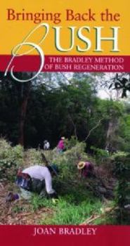 Paperback Bringing Back the Bush; the Bradley Method of Bush Regeneration Book
