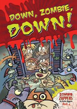 Down, Zombie, Down! - Book #4 of the Zombie Zappers