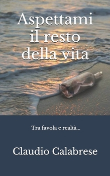 Paperback Aspettami il resto della vita: Tra favola e realtà... [Italian] Book