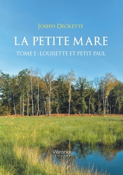 Paperback La petite mare: Tome 1: Louisette et Petit Paul [French] Book