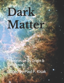 Dark Matter: "Theories on its Origin & Substance"