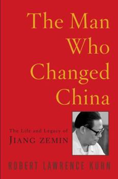 Hardcover The Man Who Changed China: The Life and Legacy of Jiang Zemin Book