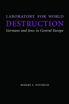 Hardcover Laboratory for World Destruction: Germans and Jews in Central Europe Book