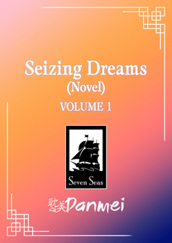 Seizing Dreams (Novel) Vol. 1