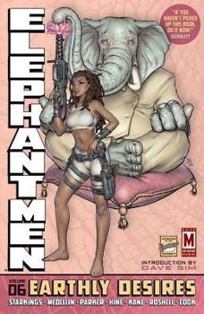 Elephantmen Volume 6: Earthly Desires - Book #6 of the Elephantmen