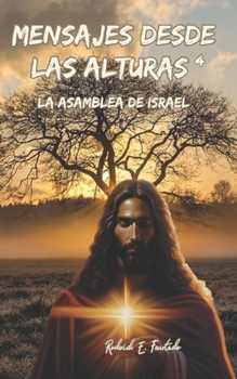 Mensajes desde las Alturas: La Asamblea de Israel (Spanish Edition)