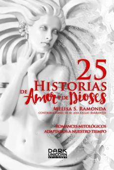 Paperback 25 Historias de Amor y de Dioses: Romances Mitol?gicos [Spanish] Book