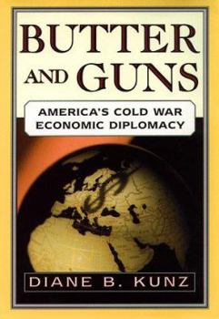 Hardcover Butter and Guns: America's Cold War Economic Diplomacy Book