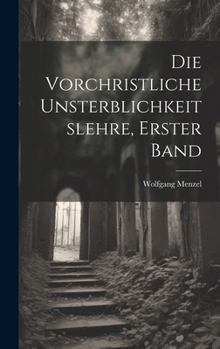 Hardcover Die Vorchristliche Unsterblichkeitslehre, Erster band [German] Book