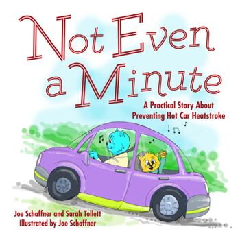 Board book Not Even a Minute: A Practical Story about Preventing Hot Car Heatstroke Book
