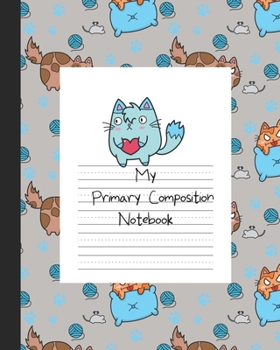 Paperback My Primary Composition Notebook: Story Paper Book Half Blank Half Ruled for Drawing and Practice Writing - Funny Cats For Boys and Girls Book