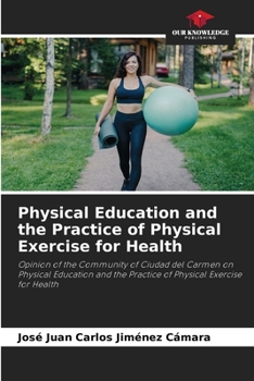 Physical Education and the Practice of Physical Exercise for Health: Opinion of the Community of Ciudad del Carmen on Physical Education and the Practice of Physical Exercise for Health