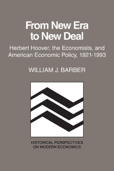 Paperback From New Era to New Deal: Herbert Hoover, the Economists, and American Economic Policy, 1921-1933 Book