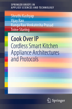 Paperback Cook Over IP: Cordless Smart Kitchen Appliance Architectures and Protocols Book